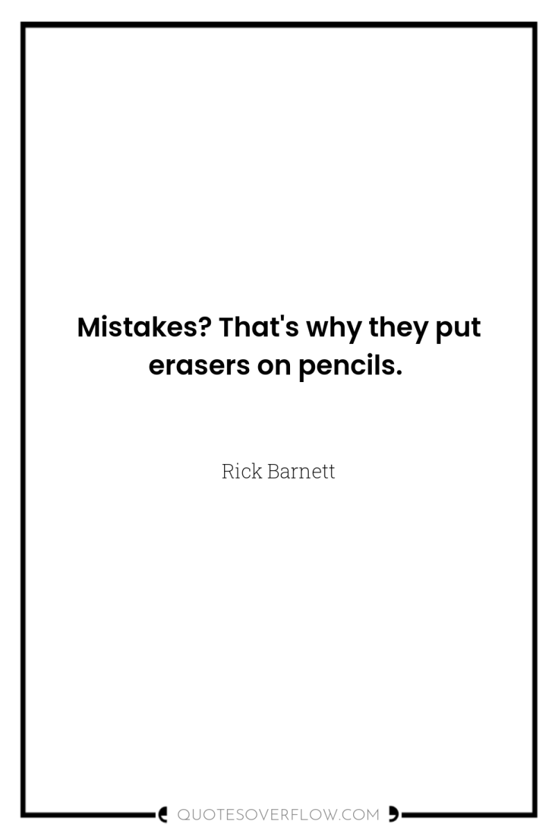 Mistakes? That's why they put erasers on pencils. 