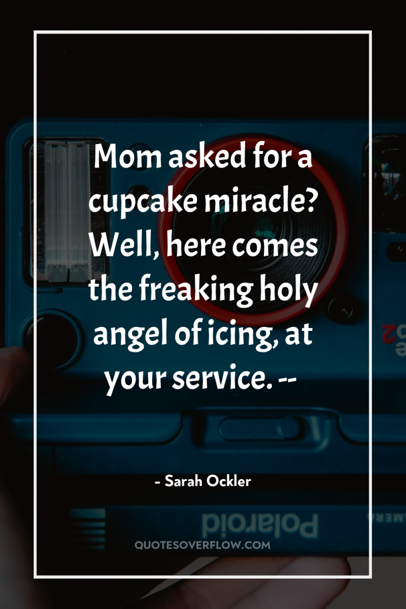 Mom asked for a cupcake miracle? Well, here comes the...