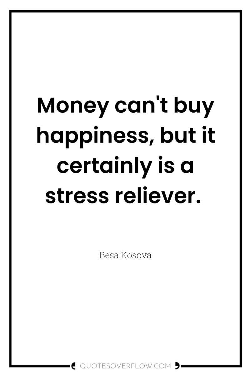 Money can't buy happiness, but it certainly is a stress...