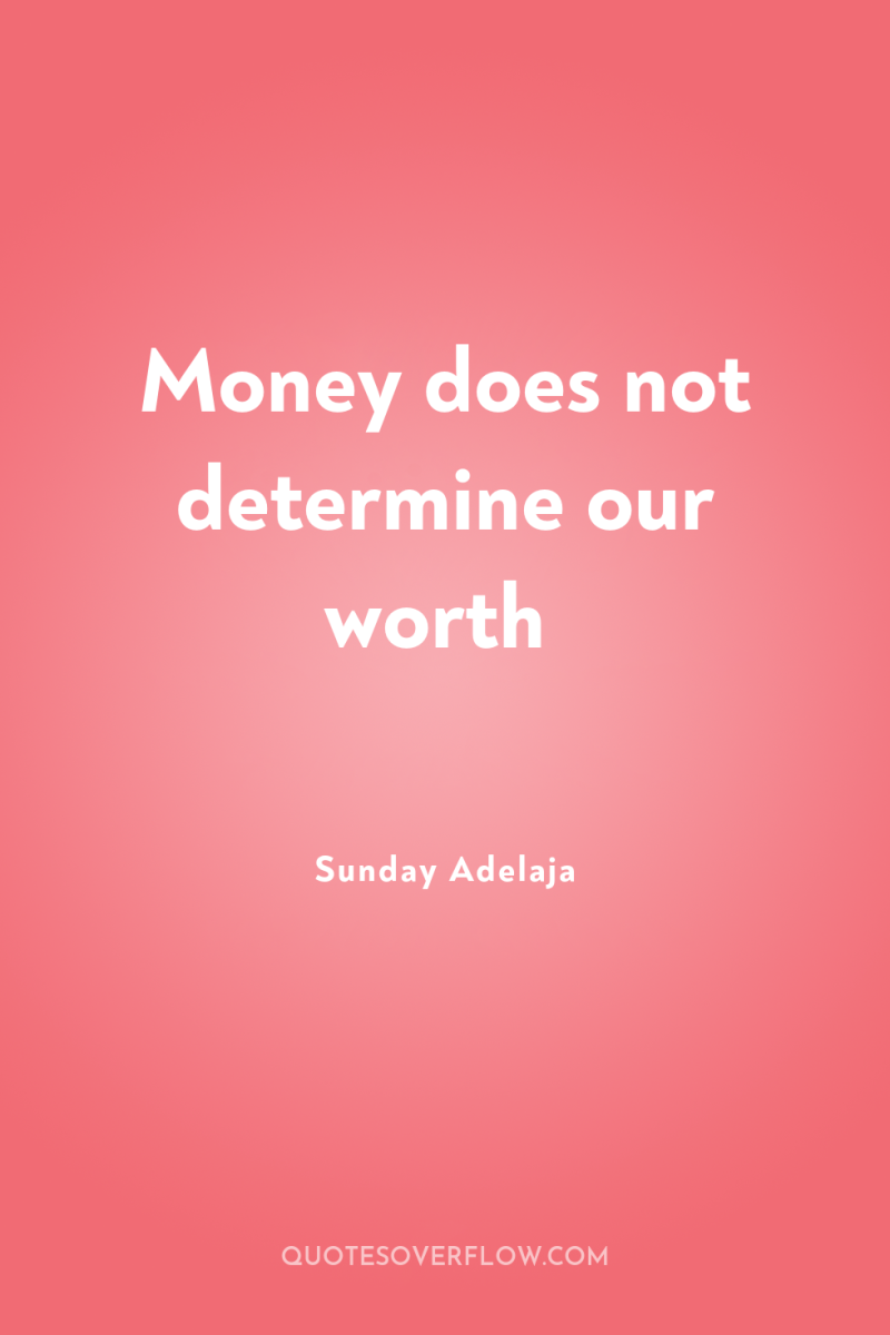 Money does not determine our worth 