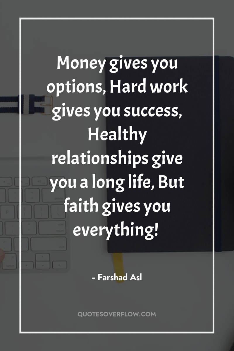 Money gives you options, Hard work gives you success, Healthy...