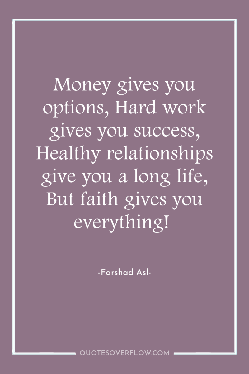 Money gives you options, Hard work gives you success, Healthy...