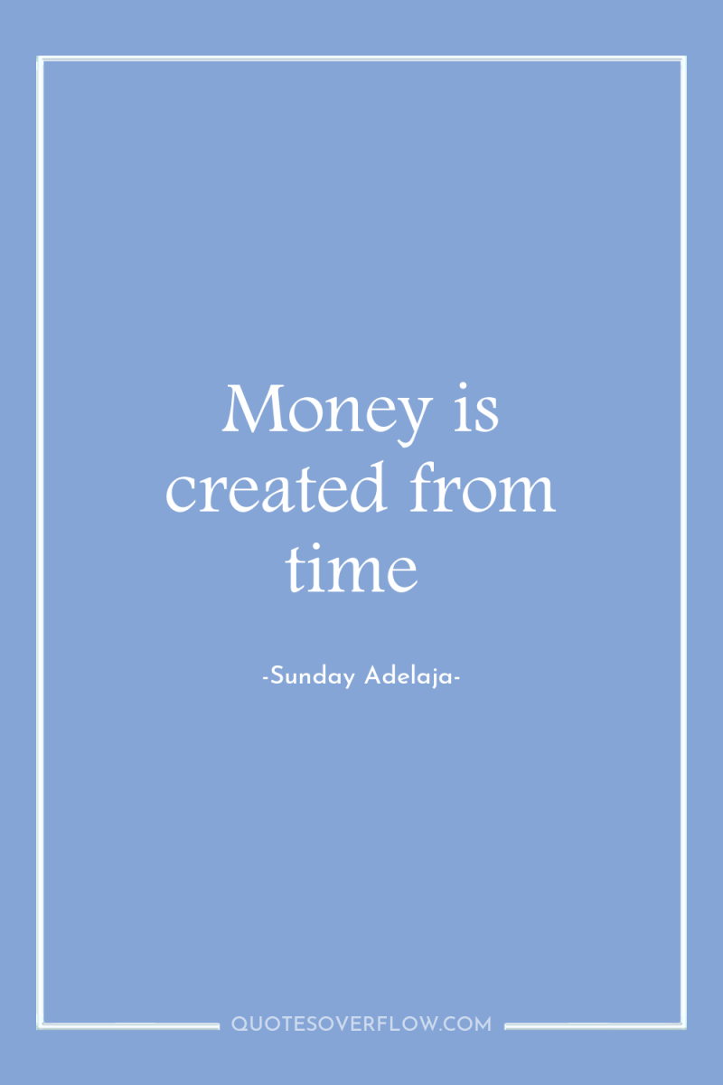 Money is created from time 