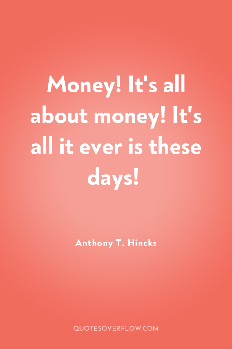 Money! It's all about money! It's all it ever is...