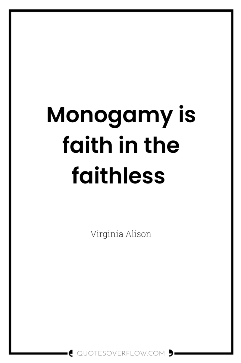 Monogamy is faith in the faithless 