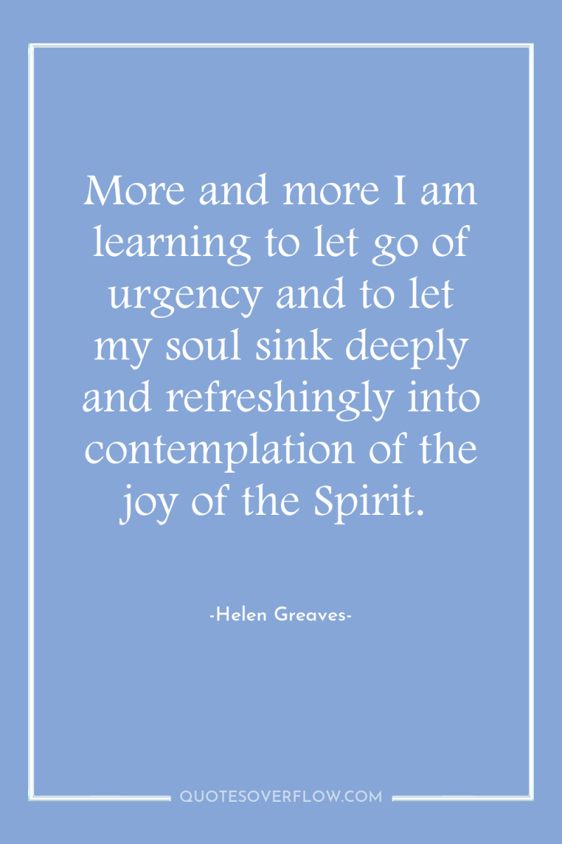 More and more I am learning to let go of...