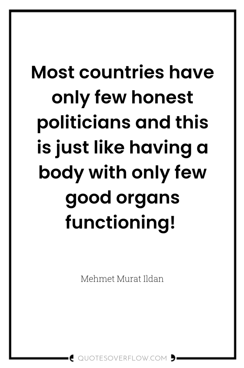 Most countries have only few honest politicians and this is...