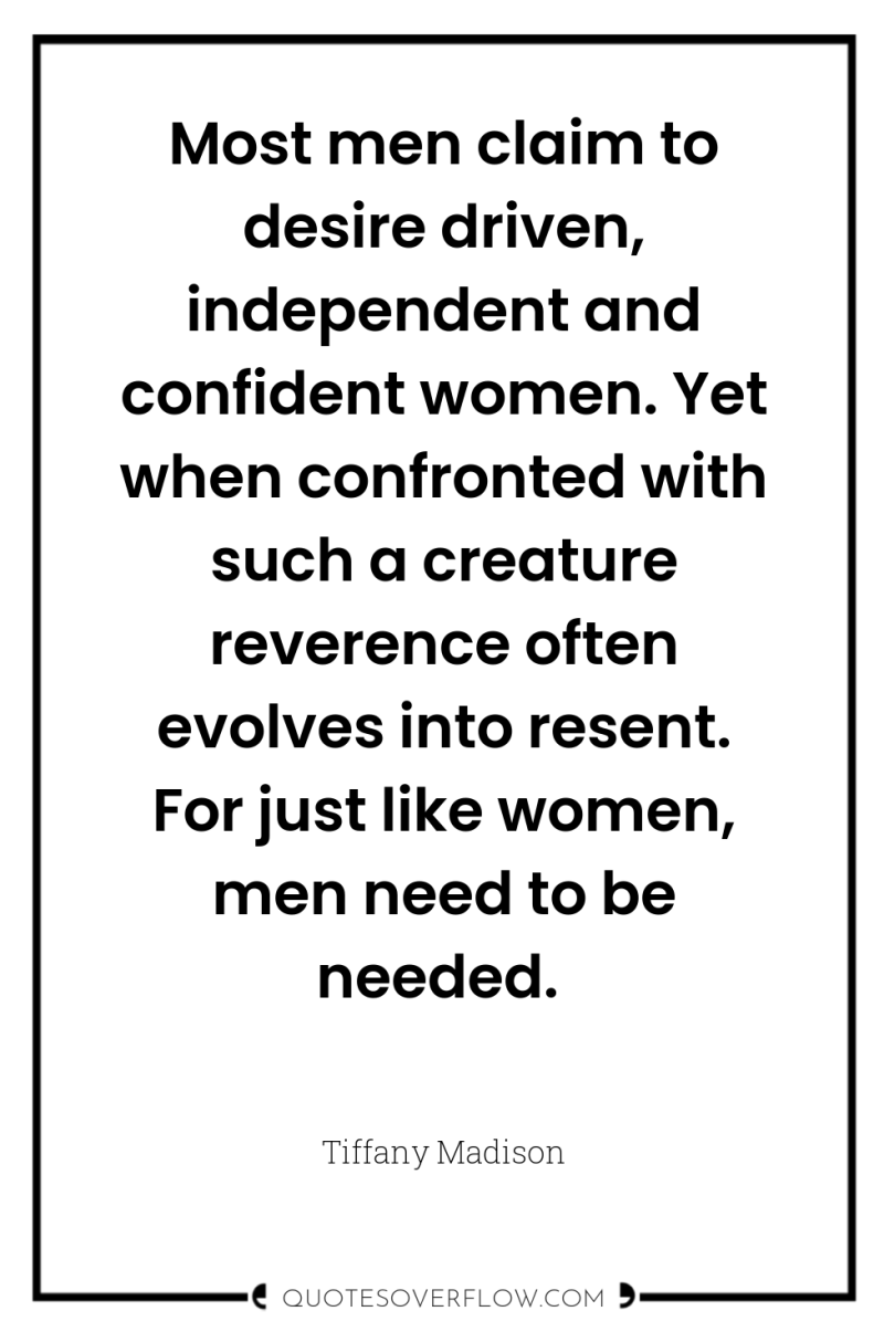 Most men claim to desire driven, independent and confident women....