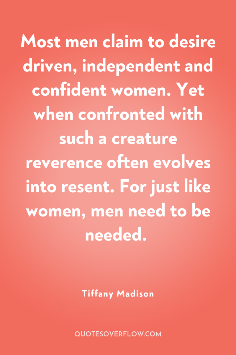 Most men claim to desire driven, independent and confident women....