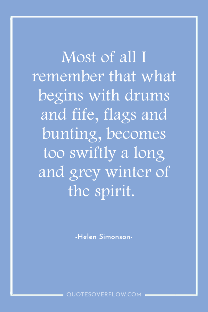 Most of all I remember that what begins with drums...