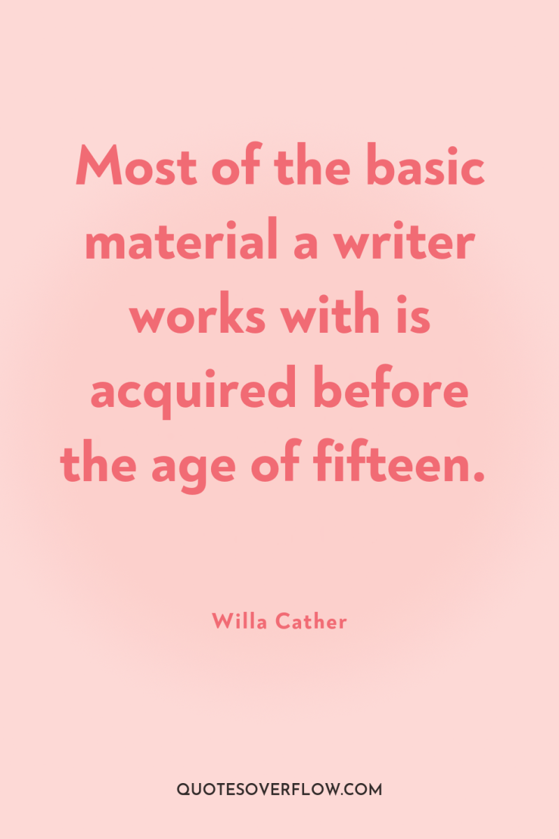 Most of the basic material a writer works with is...