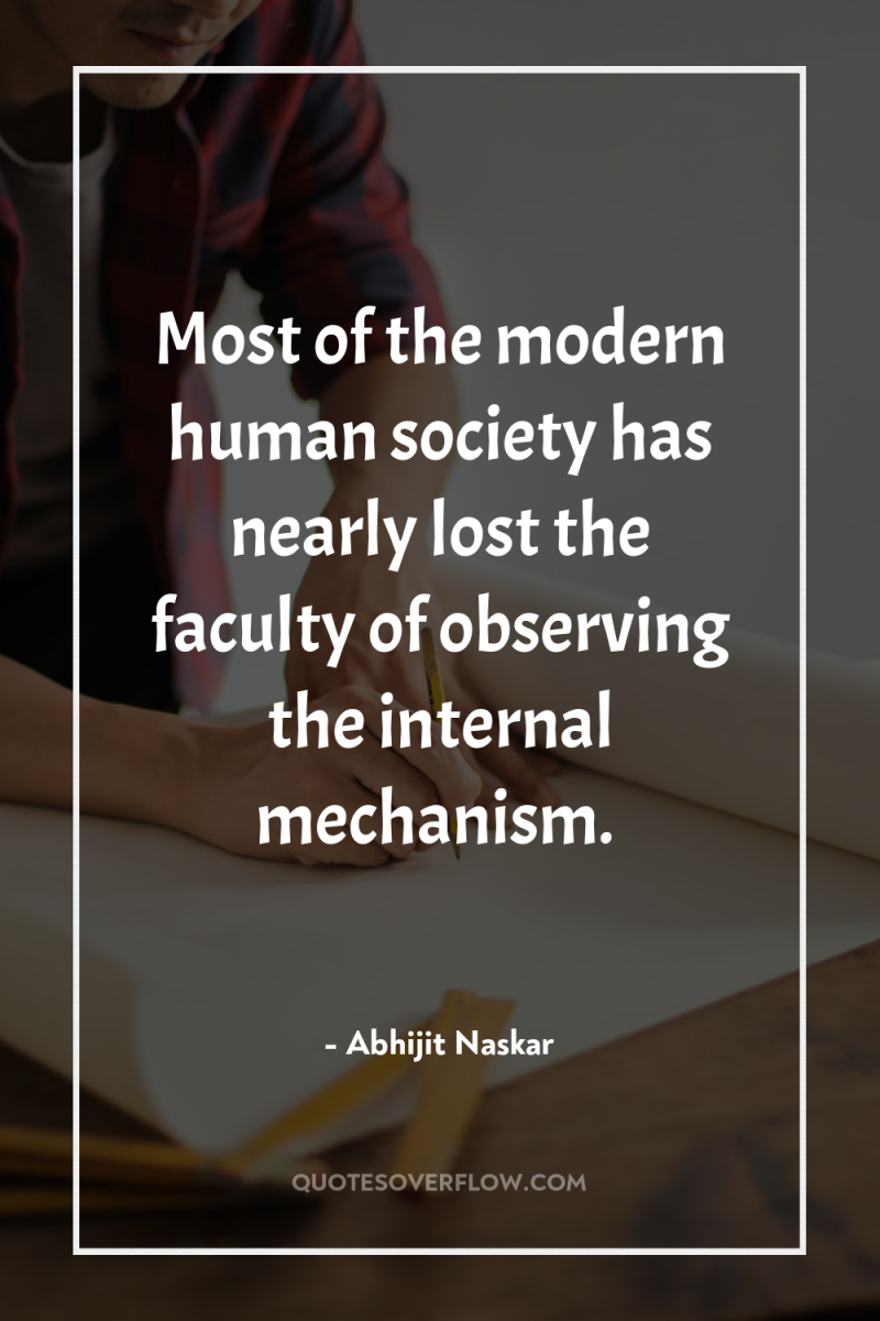 Most of the modern human society has nearly lost the...