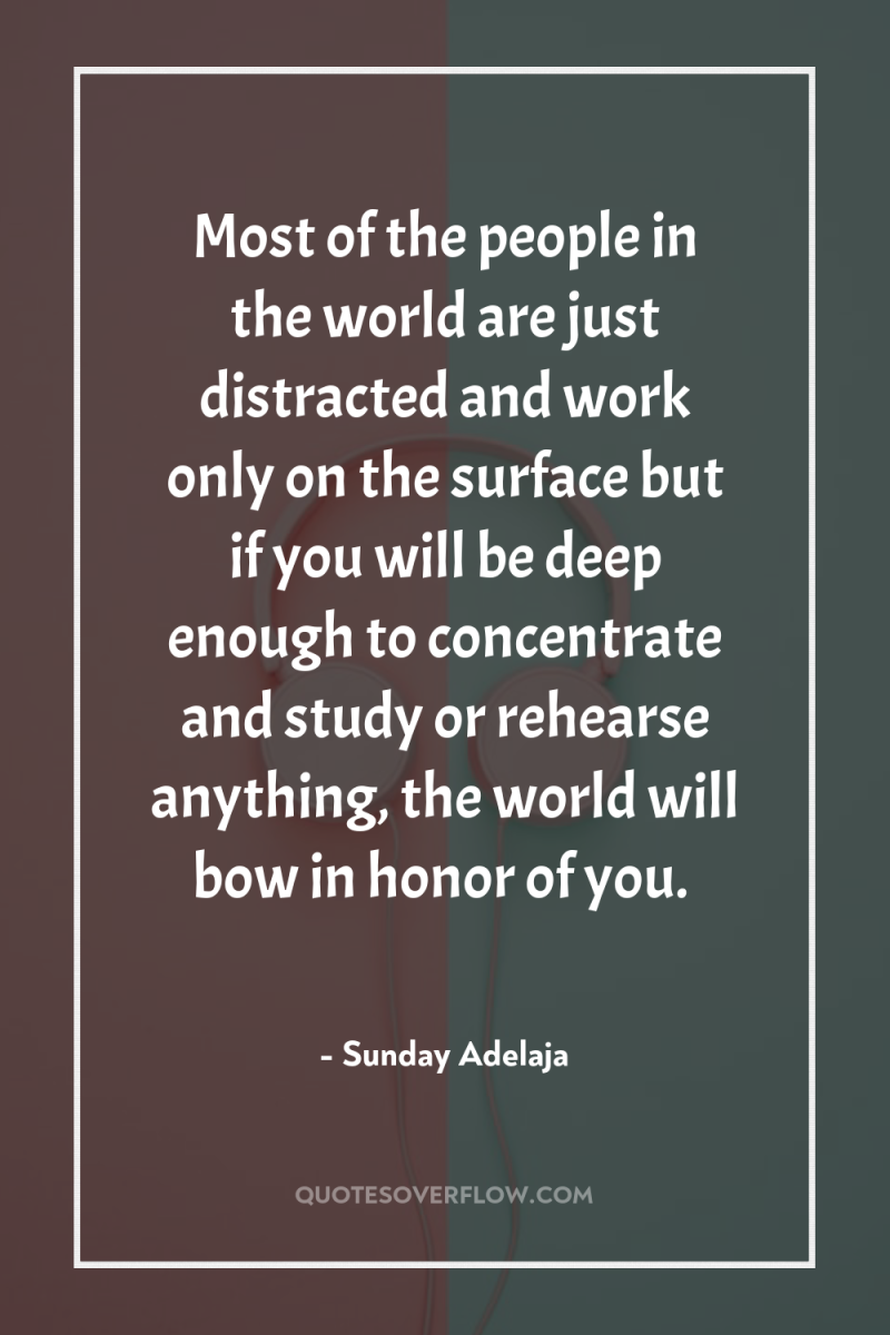 Most of the people in the world are just distracted...