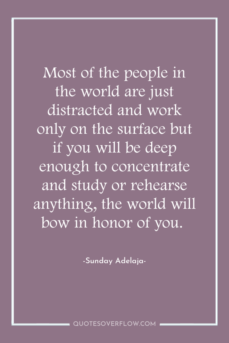 Most of the people in the world are just distracted...