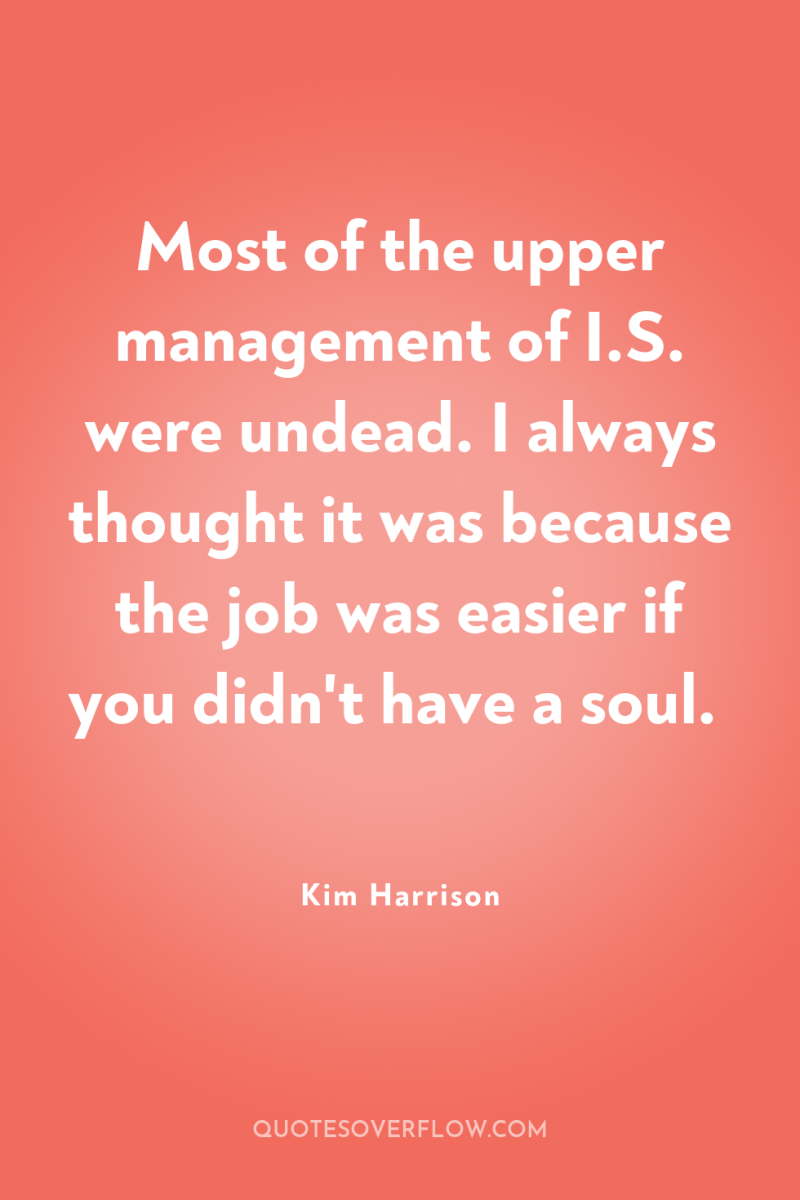 Most of the upper management of I.S. were undead. I...