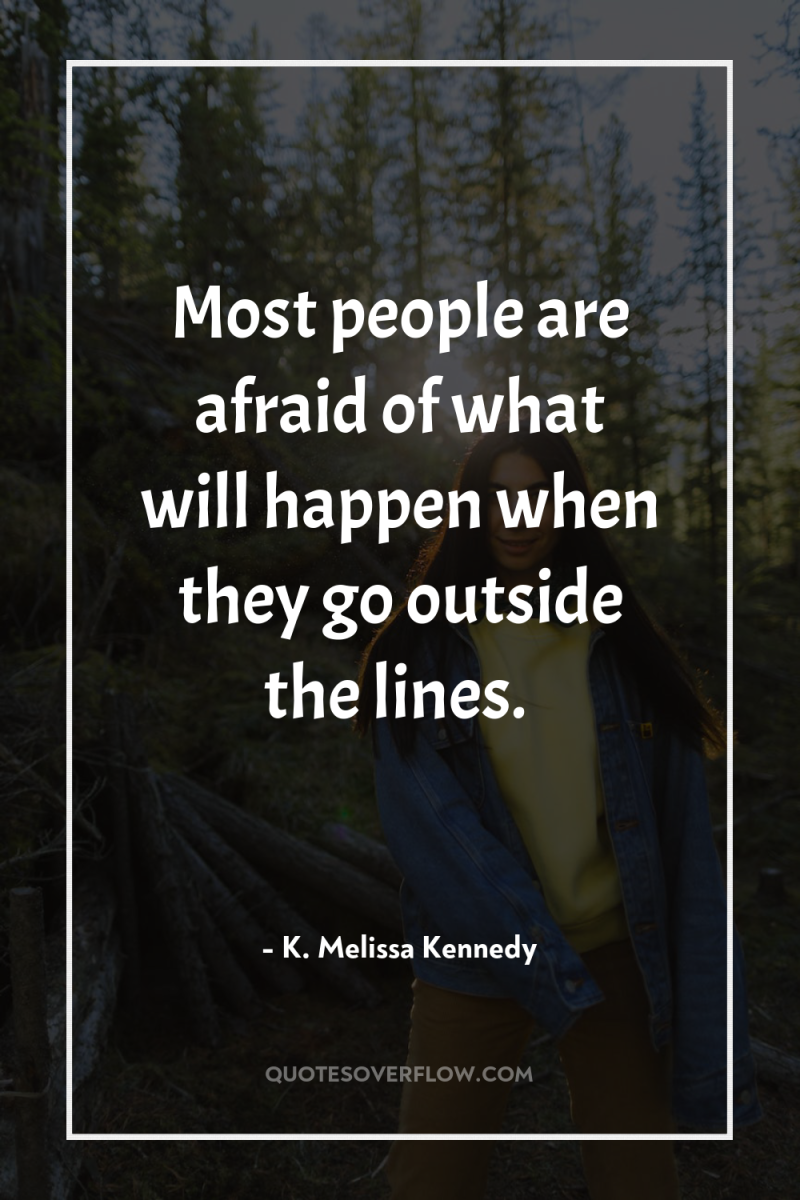 Most people are afraid of what will happen when they...