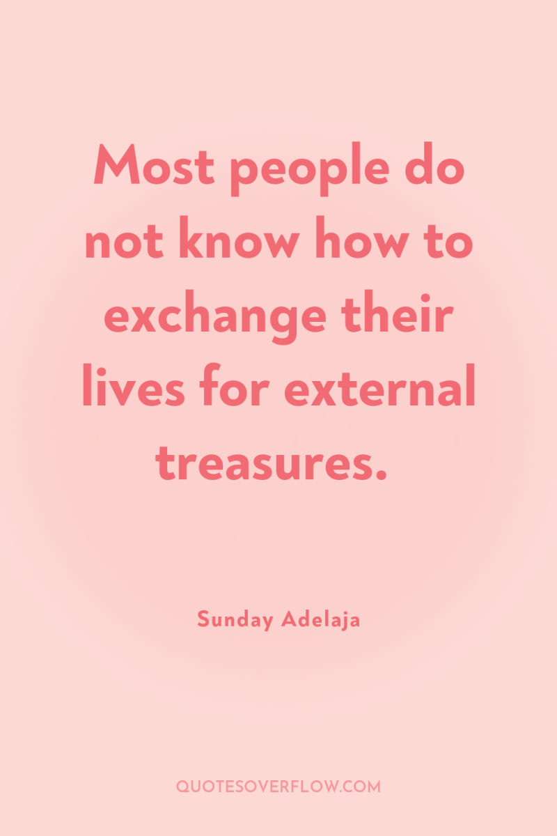 Most people do not know how to exchange their lives...