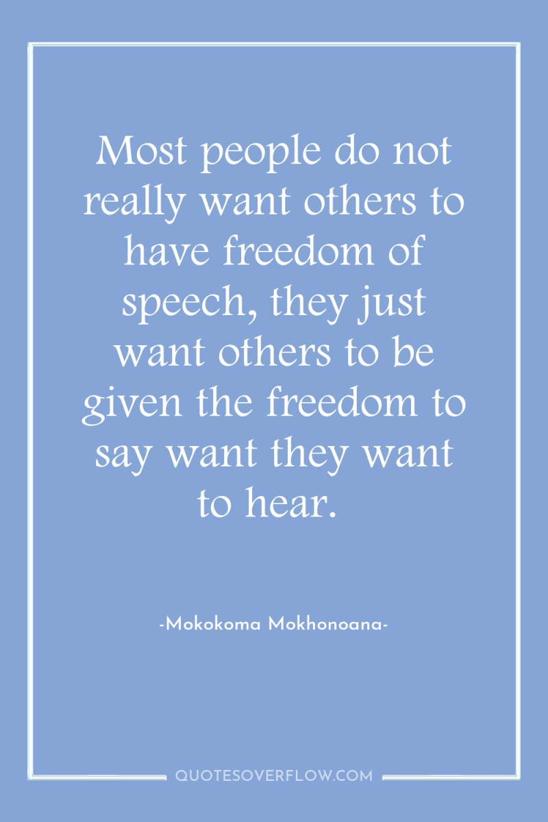Most people do not really want others to have freedom...