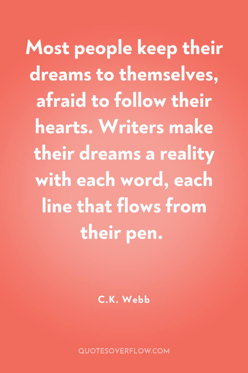 Most people keep their dreams to themselves, afraid to follow...