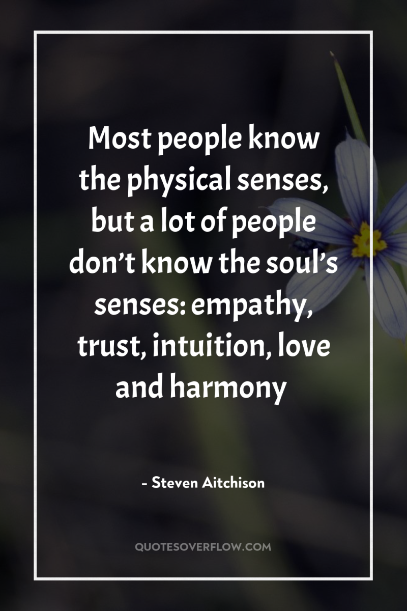 Most people know the physical senses, but a lot of...