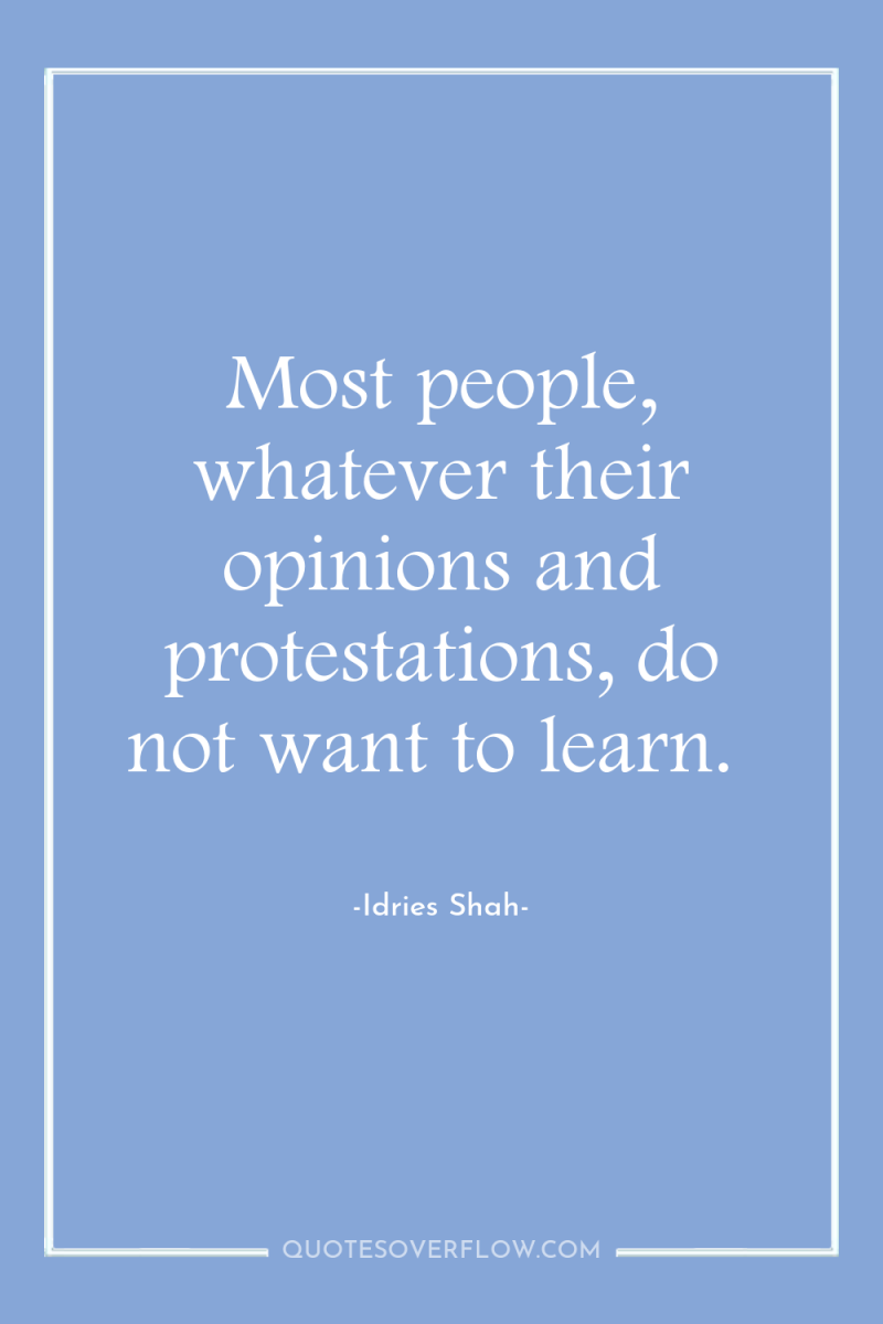 Most people, whatever their opinions and protestations, do not want...