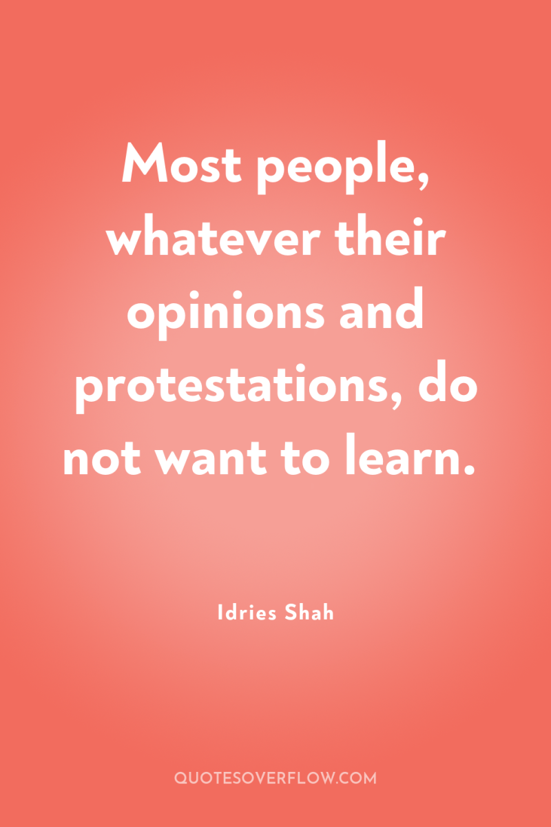Most people, whatever their opinions and protestations, do not want...