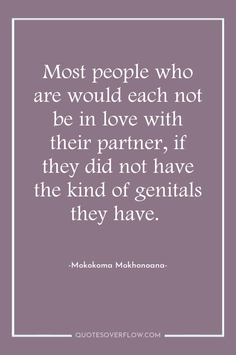 Most people who are would each not be in love...