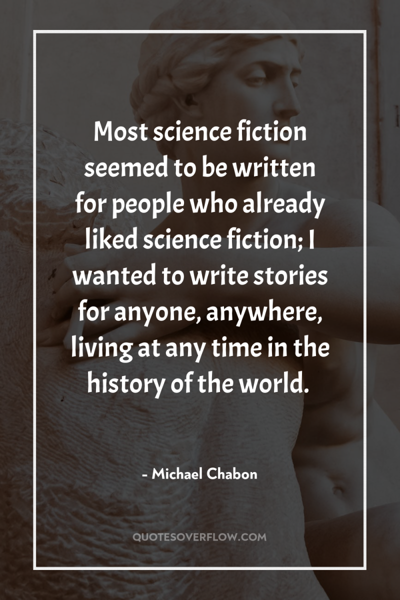 Most science fiction seemed to be written for people who...