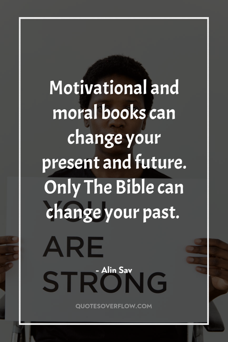 Motivational and moral books can change your present and future....