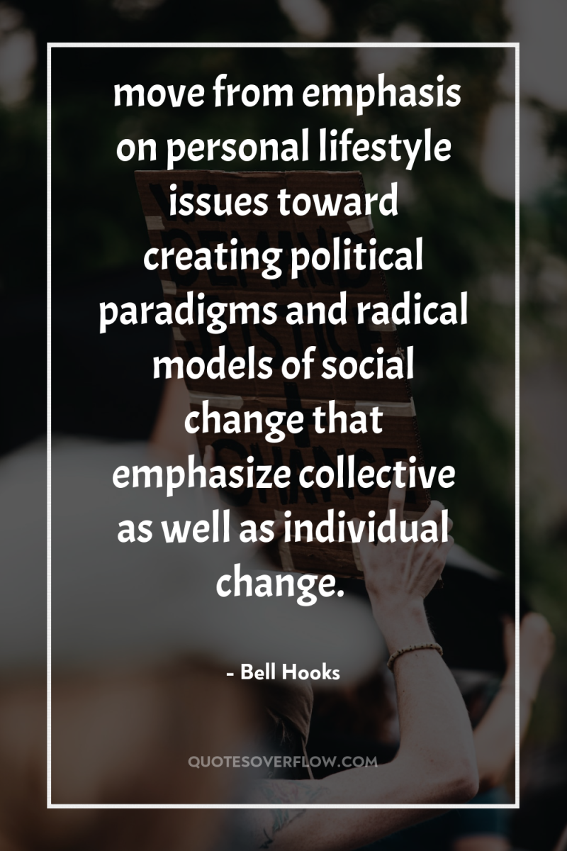 …move from emphasis on personal lifestyle issues toward creating political...