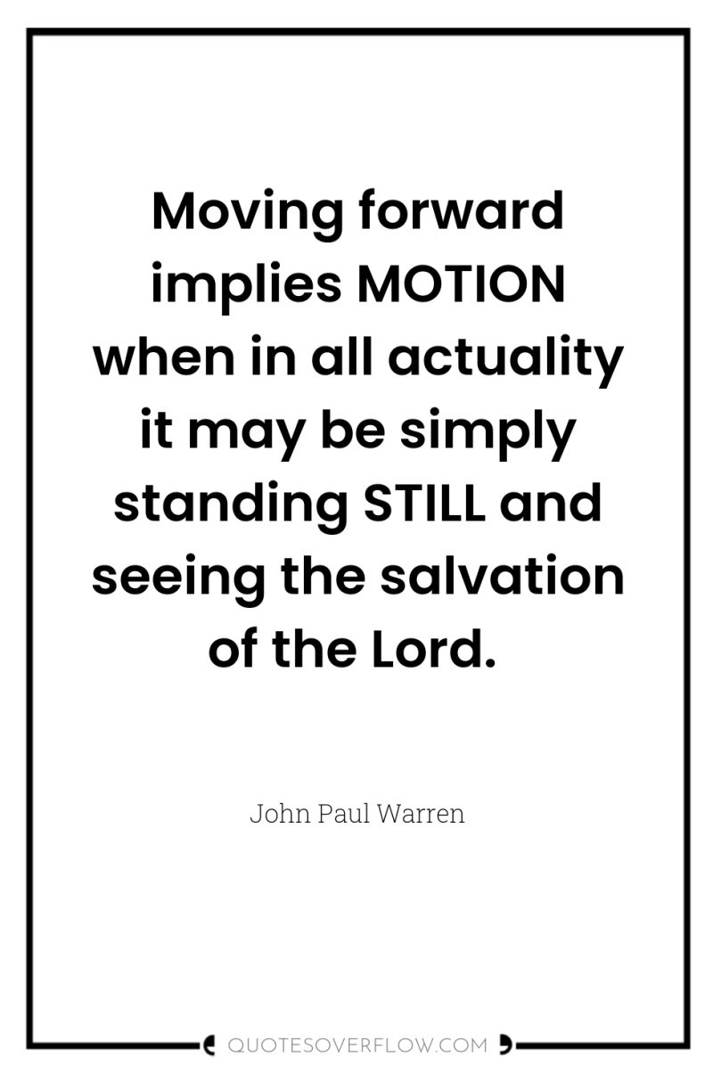 Moving forward implies MOTION when in all actuality it may...