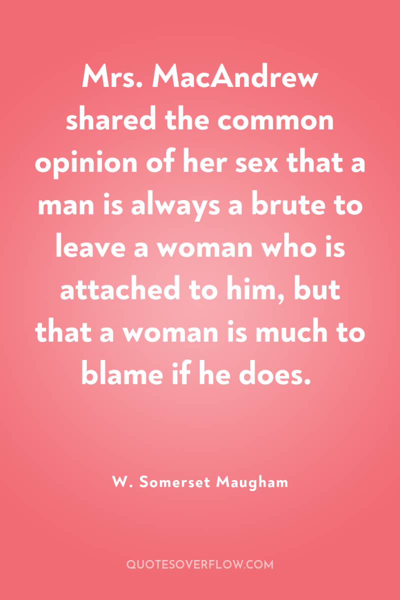 Mrs. MacAndrew shared the common opinion of her sex that...