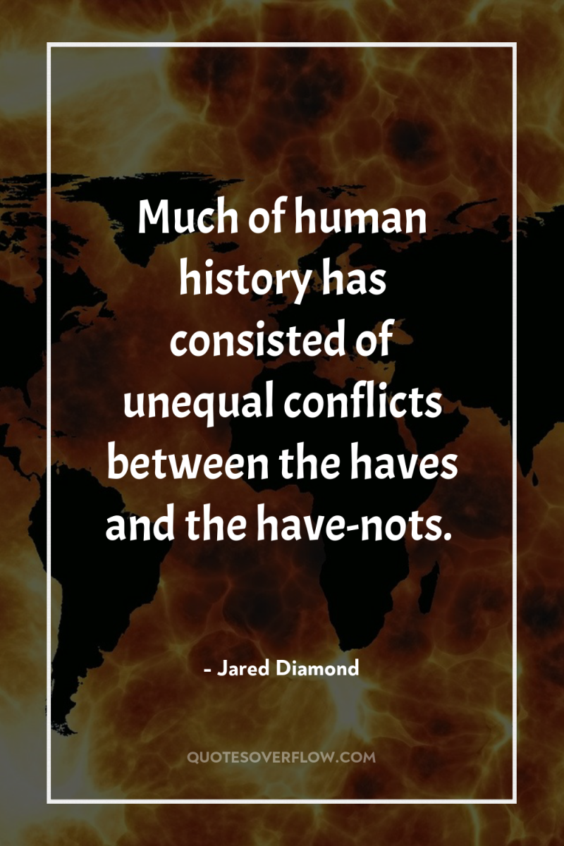 Much of human history has consisted of unequal conflicts between...