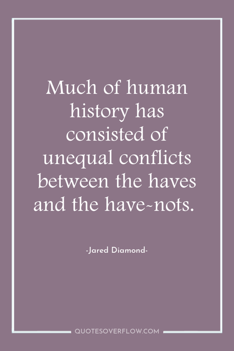 Much of human history has consisted of unequal conflicts between...