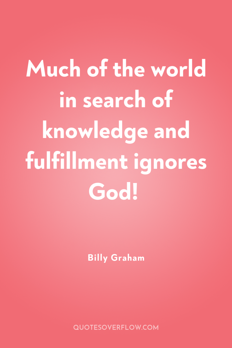 Much of the world in search of knowledge and fulfillment...