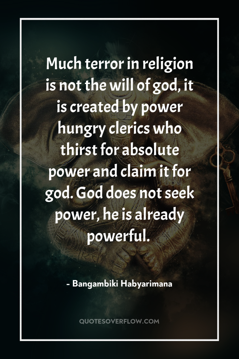 Much terror in religion is not the will of god,...