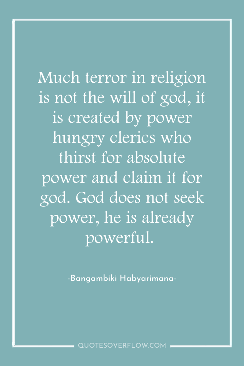 Much terror in religion is not the will of god,...