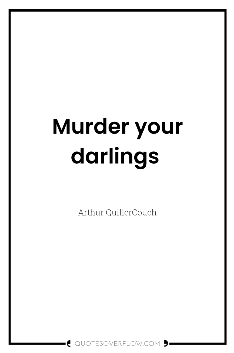 Murder your darlings 