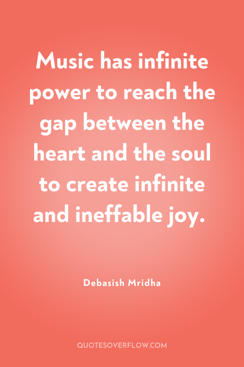 Music has infinite power to reach the gap between the...