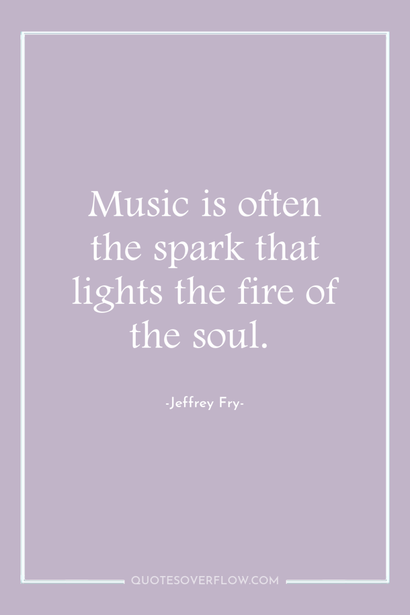 Music is often the spark that lights the fire of...