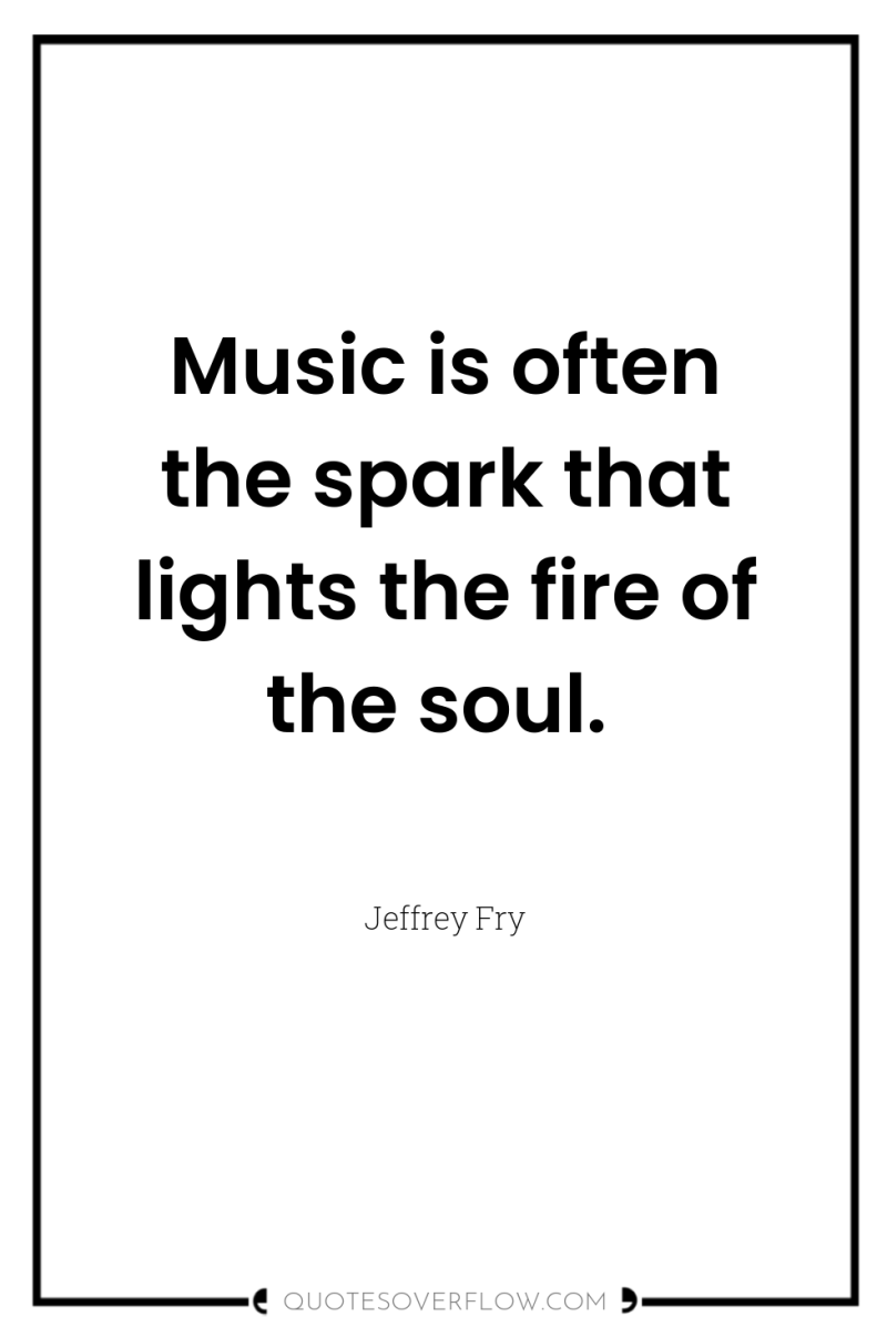 Music is often the spark that lights the fire of...