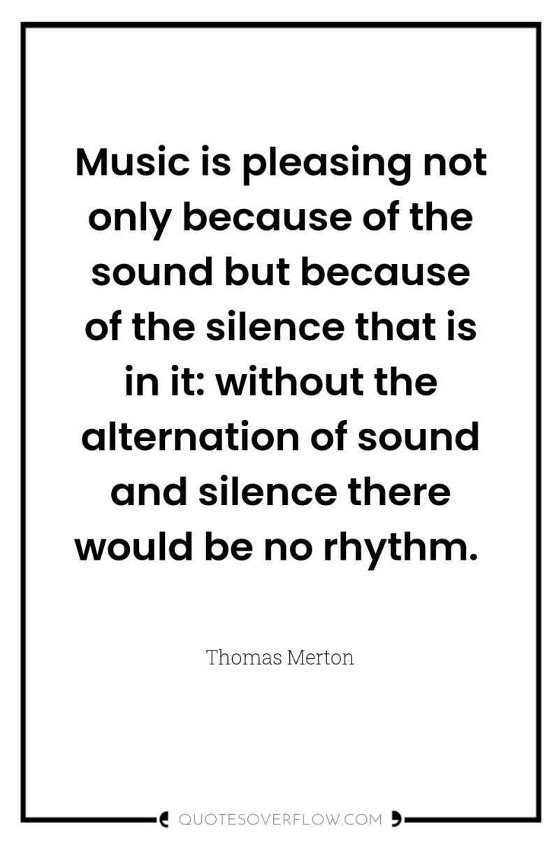 Music is pleasing not only because of the sound but...
