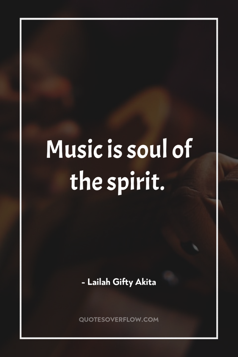 Music is soul of the spirit. 