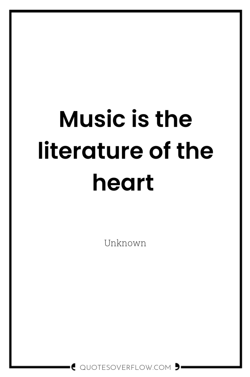 Music is the literature of the heart 