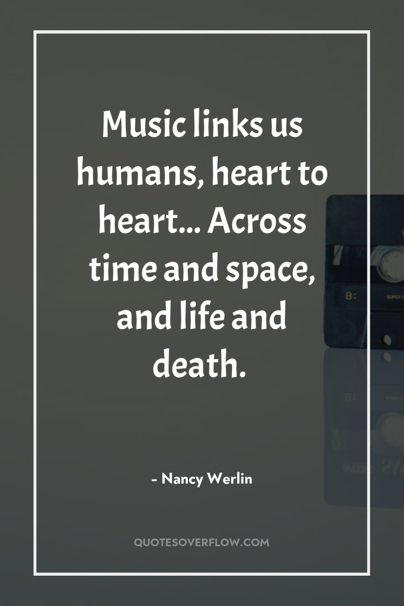 Music links us humans, heart to heart... Across time and...
