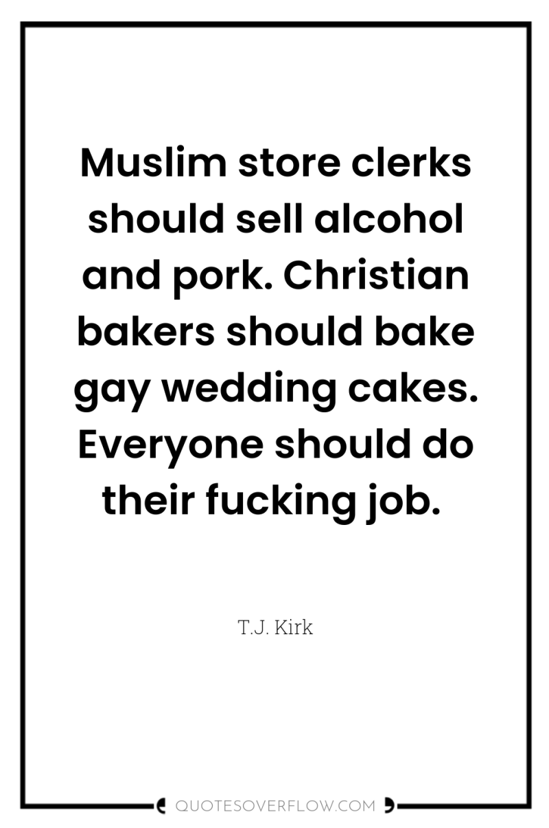 Muslim store clerks should sell alcohol and pork. Christian bakers...