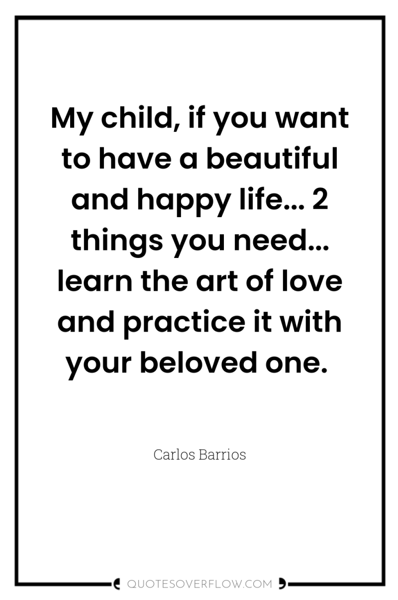 My child, if you want to have a beautiful and...