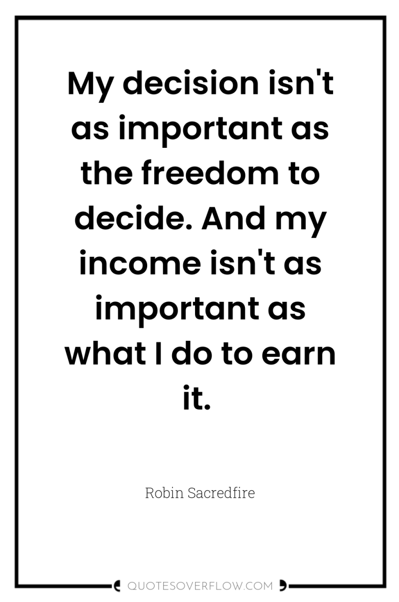 My decision isn't as important as the freedom to decide....