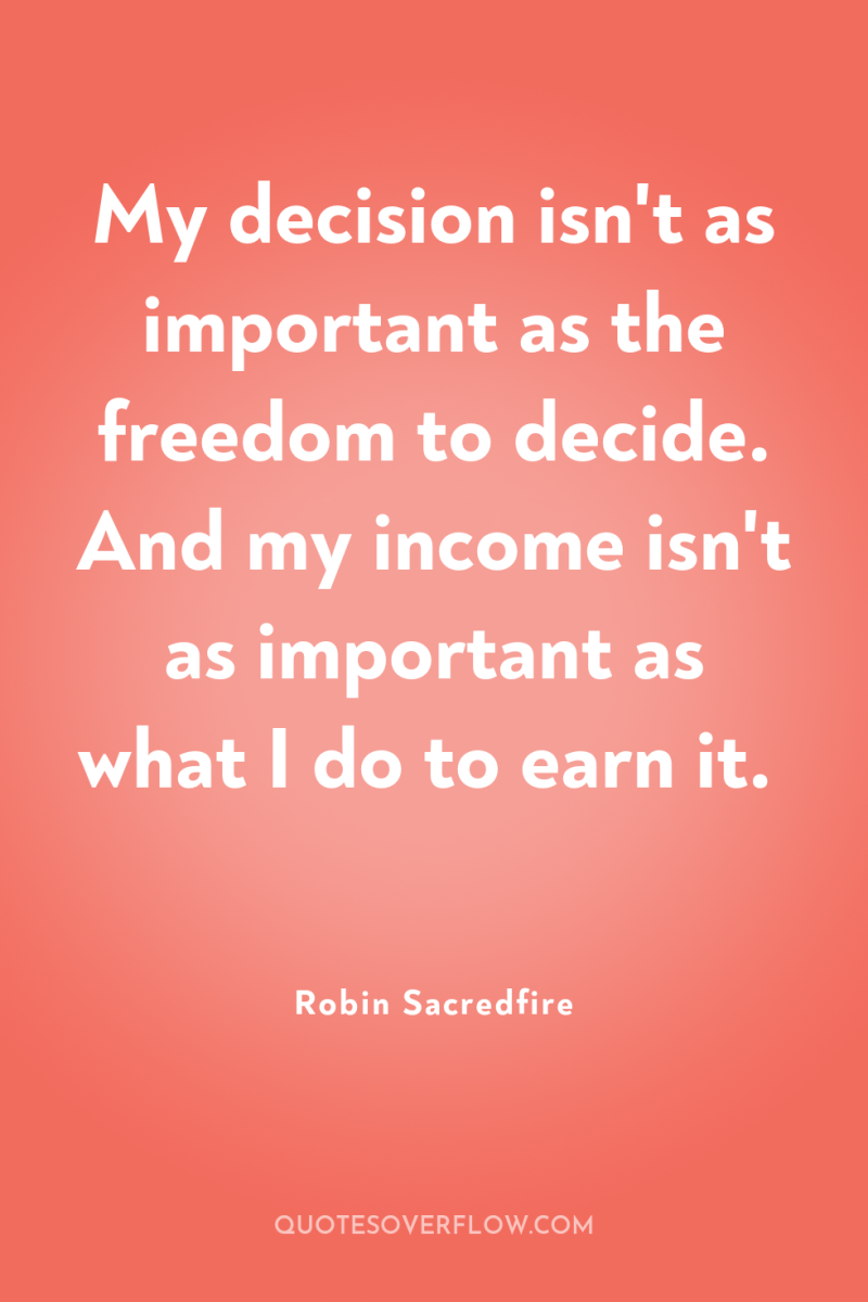 My decision isn't as important as the freedom to decide....