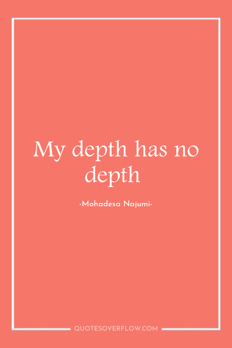 My depth has no depth 